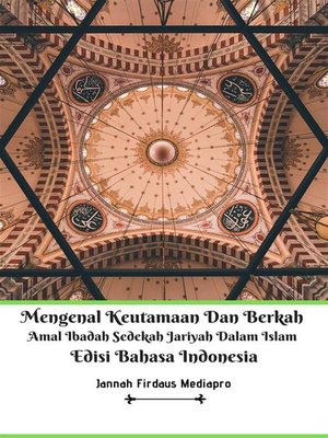 cover image of Mengenal Keutamaan Dan Berkah Amal Ibadah Sedekah Jariyah Dalam Islam Edisi Bahasa Indonesia
